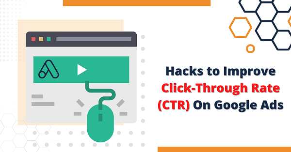 Hacks to Improve Click-Through Rates (CTR) on Google Ads